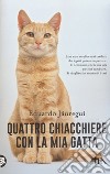 Quattro chiacchiere con la mia gatta libro di Jáuregui Eduardo