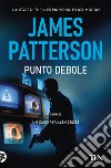 Punto debole. Un nuovo caso per Alex Cross libro