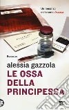 Le ossa della principessa libro di Gazzola Alessia