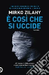 È così che si uccide libro di Zilahy Mirko