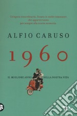 1960. Il migliore anno della nostra vita libro