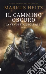 Il cammino oscuro. La vendetta degli albi libro