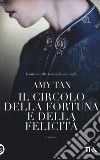 Il circolo della fortuna e della felicità libro di Tan Amy