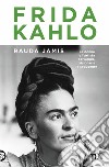 Frida Kahlo libro di Jamis Rauda