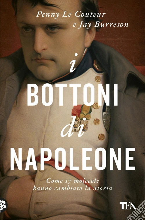 I bottoni di Napoleone. Come 17 molecole hanno cambiato la storia