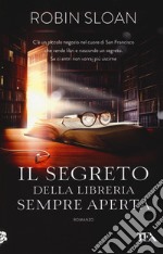 Il segreto della libreria sempre aperta libro