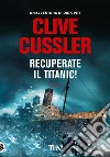 Recuperate il Titanic! libro