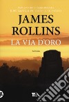 La via d'oro libro di Rollins James