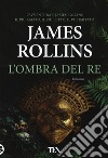 L'ombra del re libro di Rollins James