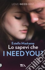 Lo sapevi che I need you? libro