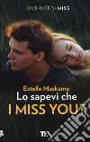 Lo sapevi che I miss you? libro di Maskame Estelle