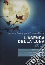 L'agenda della luna 2019. Vivere in armonia con le fasi della luna ogni giorno dell'anno libro