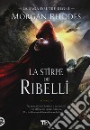 La stirpe dei ribelli. La saga dei tre regni libro