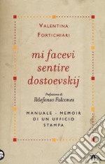 Mi facevi sentire Dostoevskij. Manuale-memoir di un ufficio stampa libro