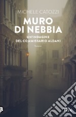 Muro di nebbia. Un'indagine del commissario Aldani libro