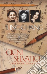 Cigni selvatici. Tre figlie della Cina libro