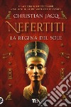 Nefertiti. La regina del sole libro