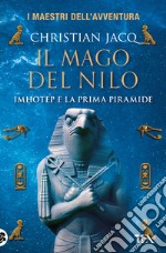 Il mago del Nilo. Imhotep e la prima piramide libro