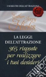 La legge dell'attrazione. 365 risposte per realizzare i tuoi desideri libro