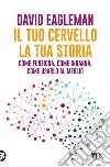 Il tuo cervello, la tua storia libro