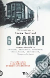 6 campi. Sopravvissuta a Terezín, Auschwitz, Kurzbach, Gross-Rosen, Mauthausen e Bergen-Belsen libro di Fantlová Zdenka