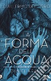 La forma dell'acqua-The shape of water libro