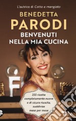 Benvenuti nella mia cucina. 255 ricette facili e di sicura riuscita libro