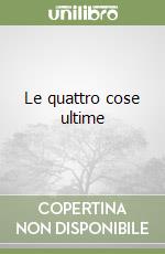 Le quattro cose ultime libro