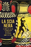 La scia nera. 30 scrittori italiani e 2 illustratori raccontano la violenza contro le donne libro