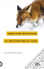 Le abitudini delle volpi. I casi dell'ispettore Erlendur Sveinsson. Vol. 9 libro