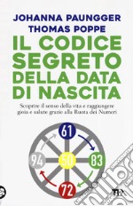 Il codice segreto della data di nascita. Scoprire il senso della vita e raggiungere gioia e salute grazie alla Ruota dei Numeri libro