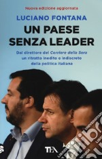 Un paese senza leader. Storie, protagonisti e retroscena di una classe politica in crisi