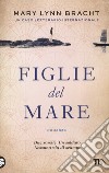 Figlie del mare libro di Bracht Mary Lynn