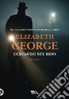 Cercando nel buio libro di George Elizabeth