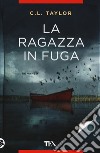 La ragazza in fuga libro di Taylor C. L.