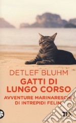 Gatti di lungo corso. Avventure marinaresche di intrepidi felini