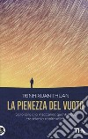 La pienezza del vuoto. Dallo zero alla meccanica quantistica, tra scienza e spiritualità libro