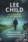 Le avventure di Jack Reacher: Zona pericolosa-Destinazione inferno-Trappola mortale libro