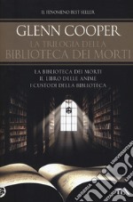 La trilogia della biblioteca dei morti: La biblioteca dei morti-Il libro delle anime-I custodi della biblioteca