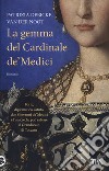 La gemma del cardinale de' Medici libro di Debicke Van der Noot Patrizia