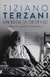 Un'idea di destino. Diari di una vita straordinaria libro di Terzani Tiziano Loreti À. (cur.)