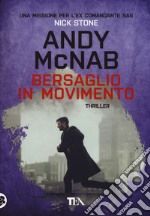 Bersaglio in movimento. Una missione per l'ex comandante SAS Nick Stone libro