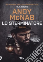 Lo sterminatore. Una missione per l'ex comandante SAS Nick Stone libro