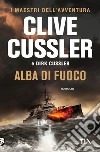 Alba di fuoco libro di Cussler Clive Cussler Dirk