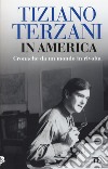 In America. Cronache da un mondo in rivolta libro di Terzani Tiziano Loreti A. (cur.)