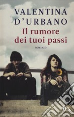 Il rumore dei tuoi passi libro