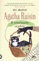 Agatha Raisin. Il veterinario crudele libro