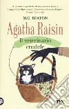 Agatha Raisin. Il veterinario crudele libro di Beaton M. C.