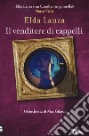 Il venditore di cappelli libro di Lanza Elda