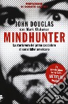 Mindhunter. La storia vera del primo cacciatore di serial killer americano libro